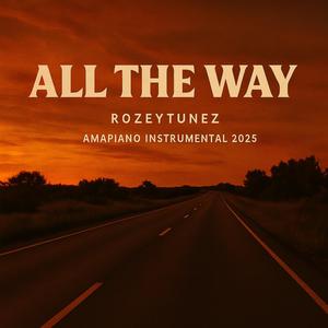 All The Way (Amapiano Instrumental 2025)