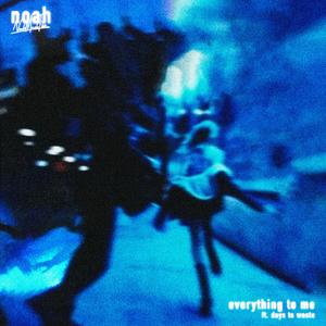 Everything To Me (feat. Days To Waste)