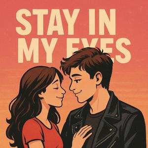 Stay in My Eyes