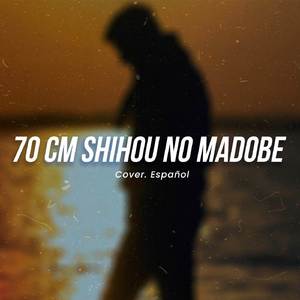 70 cm Shihou no Madobe (Cover en Español)