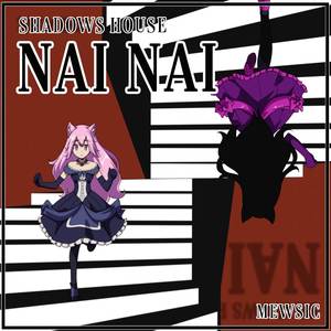 Nai Nai (From "Shadows House") (English)
