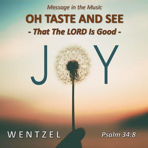 Oh Taste and See - That the Lord Is Good