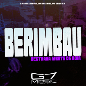 Berimbau Destrava Mente de Nóia