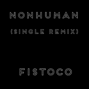 Nonhuman (Single Remix)