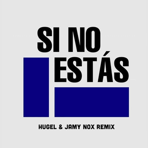 Si No Estás (HUGEL & Jamy Nox Remix)
