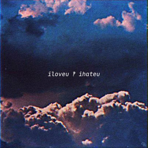 iloveu ihateu
