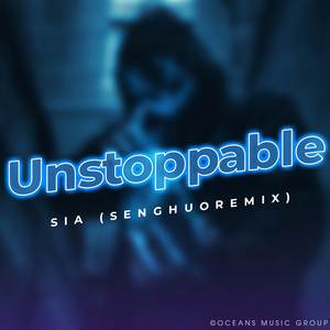 Unstoppable (Senghuo Remix)