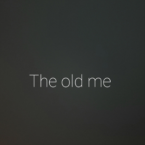 The Old Me