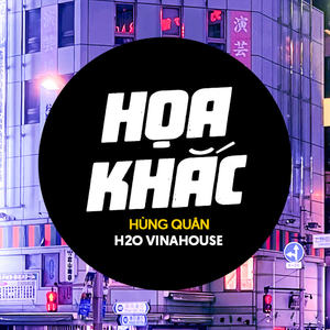 Họa Khắc (H2O Remix) [Vinahouse]