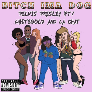 ***** Ima Dog (feat. White Gold & La Chat)