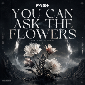 YOU CAN ASK THE FLOWERS (Melodic Techno)