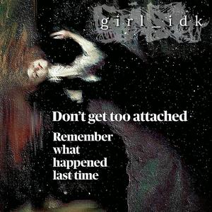 don't get too attached, remember what happened last time