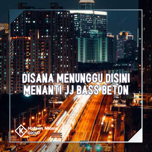 Disana Menunggu Disini Menanti JJ Bass Beton