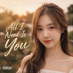 All I Need Is You