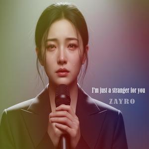 I'm just a stranger for you