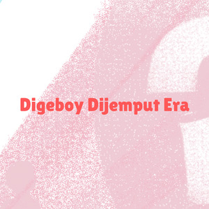 Digeboy Dijemput Era