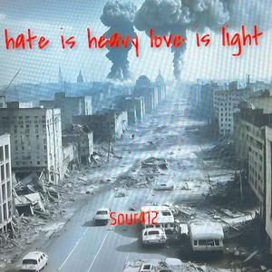 Hate Is Heavy Love Is Light