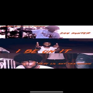I Be On It (feat. Jay Hunter100)