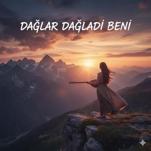 Dağlar Dağladı Beni