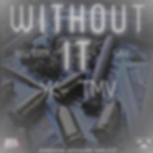 With Out It (feat. RCG Keef & Sav)