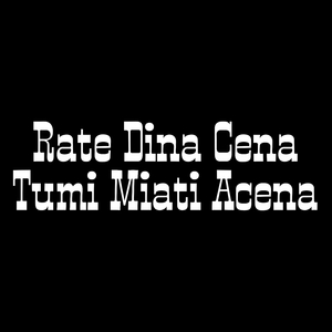 Rate Dina Cena Tumi Miati Acena