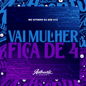 Vai Mulher Fica de 4