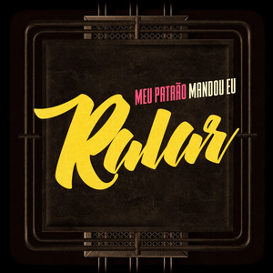 MEU PATRÃO MANDOU EU RALAR