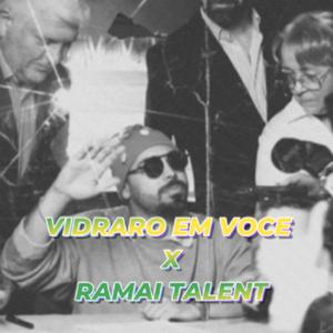 VIDRARO EM VOCE x RAMAI TALENT