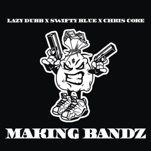 Making Bandz (feat. Swifty Blue & Chris Coke)