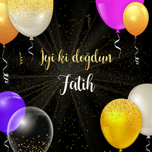 İyi ki doğdun FATİH