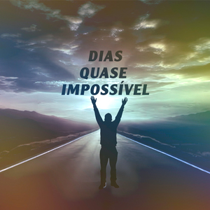 Dias Quase Impossível