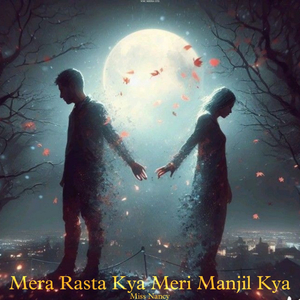 Mera Rasta Kya Meri Manjil Kya