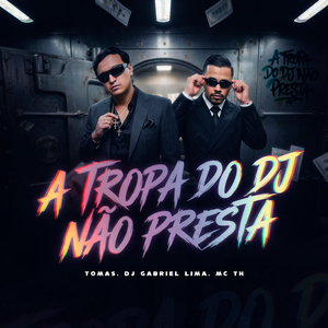 A Tropa Do Dj Não Presta