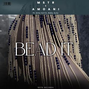 Bead It (feat. Amoani, Ama Ka'rin & Baby Auty) (Special Version)