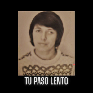 Tu paso lento
