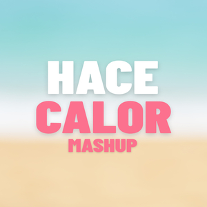 HACE CALOR MASHUP