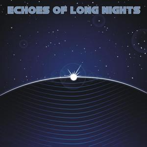 Echoes of Long Nights