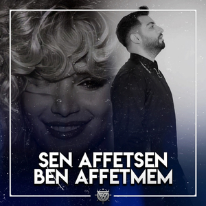Sen Affetsen Ben Affetmem
