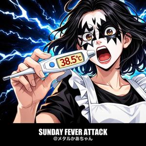 SUNDAY FEVER ATTACK