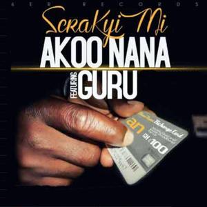 Akoo Nana (Scrakyi Mi) (feat. GuruNkz)