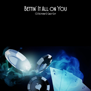 Bettin’ It All on You