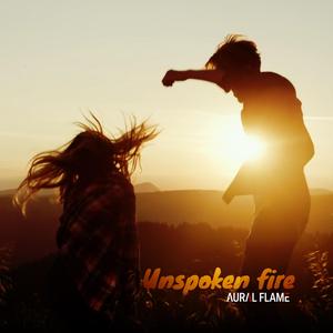 Unspoken fire