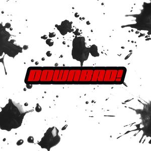 DOWN BAD! (feat. Busby999 & Matte Roxx!)