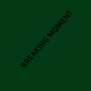 Breaking Moment