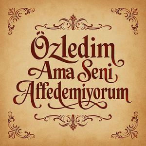 Özledim Ama Seni Affedemiyorum