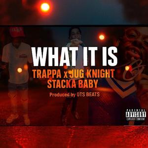 What it is (feat. Jug Knight & StackaaBabyy)