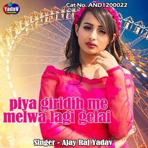 Piya Giridih Me Melwa Lagi Gelai
