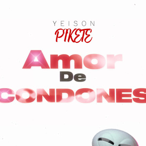 YEISON PIKETE AMOR DE CONDONES