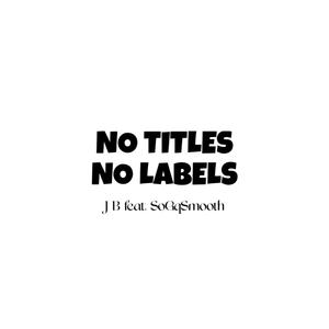 No Titles No Labels (feat. SoGqSmooth)