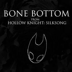 Bone Bottom (from "Hollow Knight: Silksong")